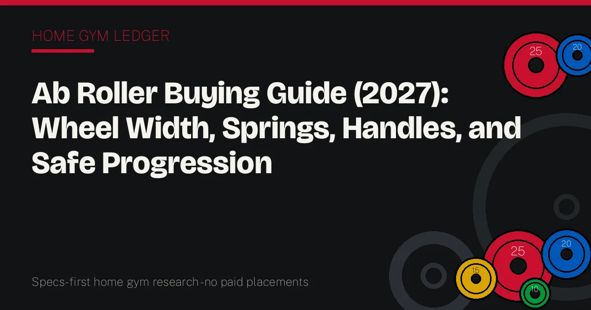 Ab Roller Buying Guide (2027): Wheel Width, Springs, Handles, and Safe Progression