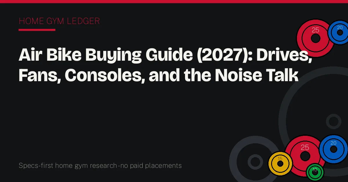 Air Bike Buying Guide (2027): Drives, Fans, Consoles, and the Noise Talk
