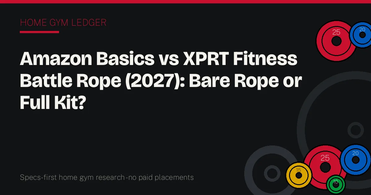 Amazon Basics vs XPRT Fitness Battle Rope (2027): Bare Rope or Full Kit?