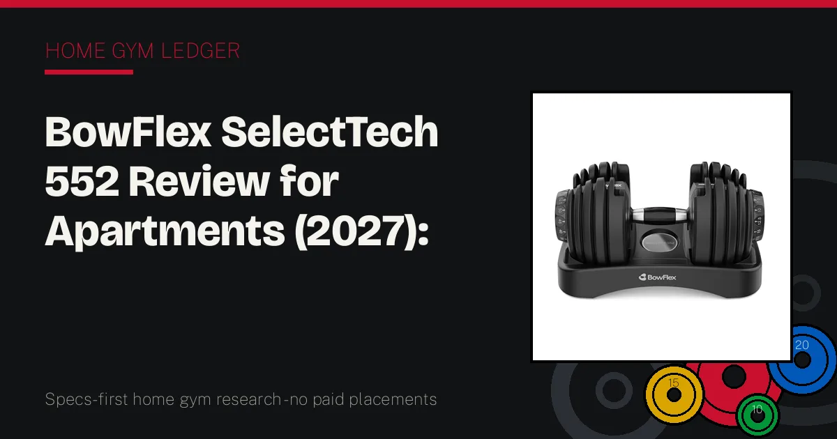 BowFlex SelectTech 552 Review for Apartments (2027): The Shared-Household Dial