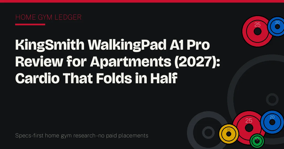KingSmith WalkingPad A1 Pro Review for Apartments (2027): Cardio That Folds in Half