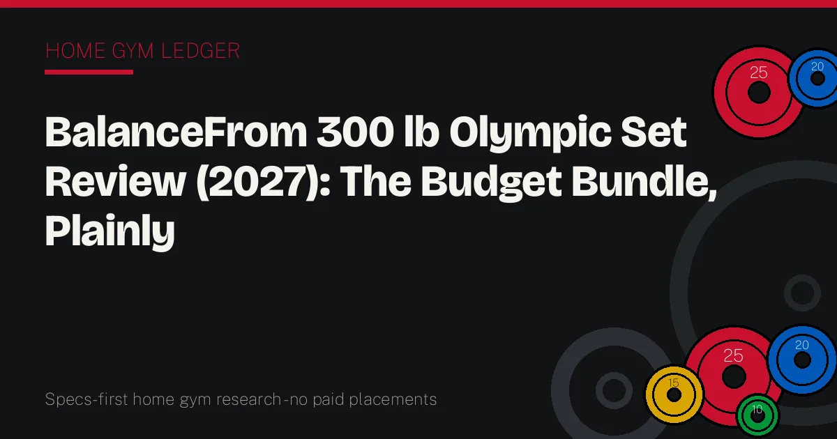 BalanceFrom 300 lb Olympic Set Review (2027): The Budget Bundle, Plainly