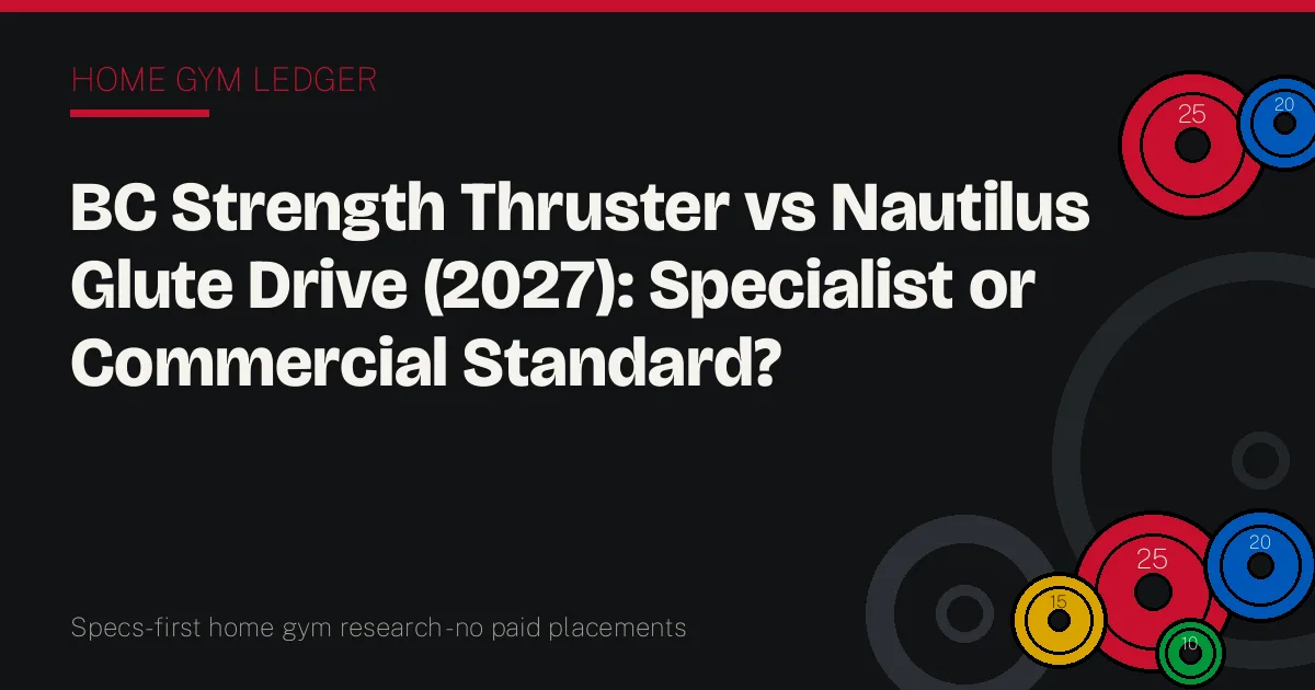 BC Strength Thruster vs Nautilus Glute Drive (2027): Specialist or Commercial Standard?