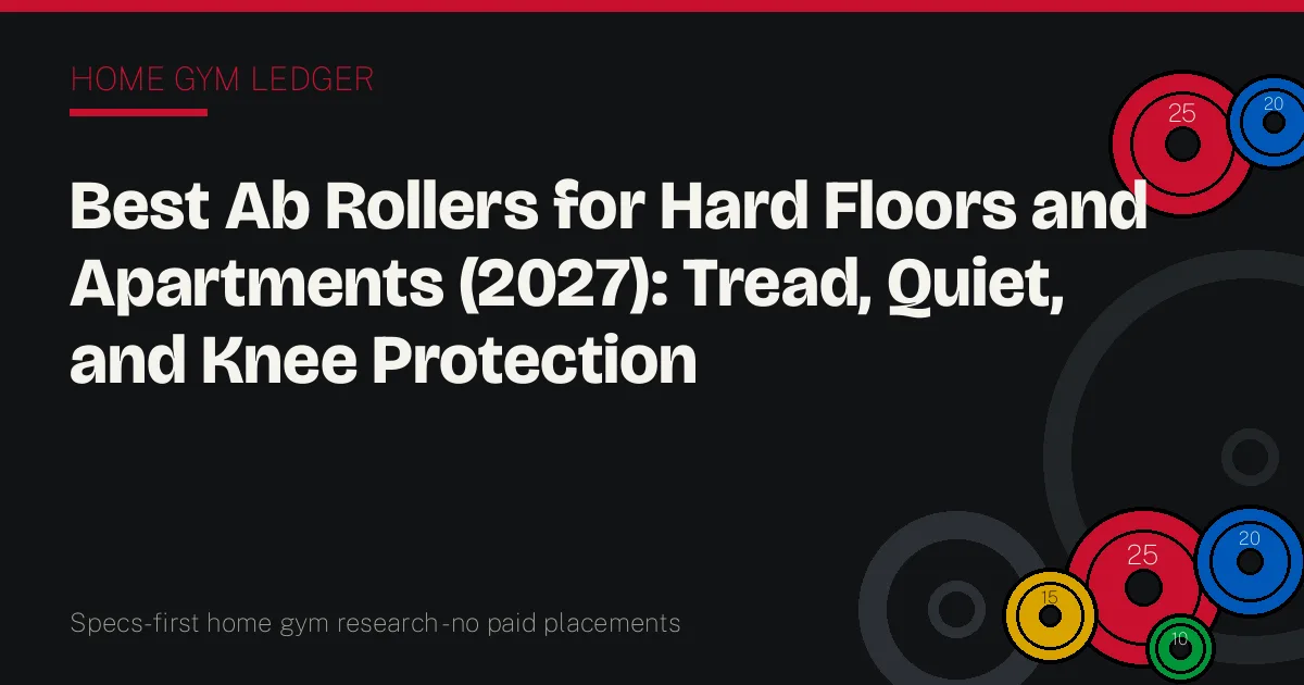 Best Ab Rollers for Hard Floors and Apartments (2027): Tread, Quiet, and Knee Protection