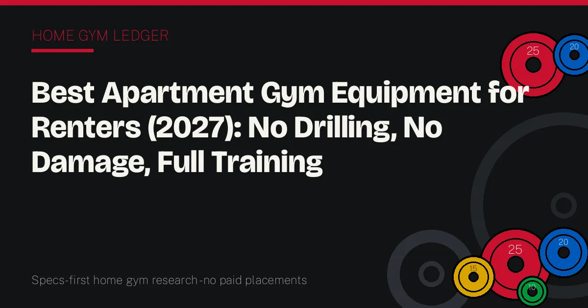 Best Apartment Gym Equipment for Renters (2027): No Drilling, No Damage, Full Training