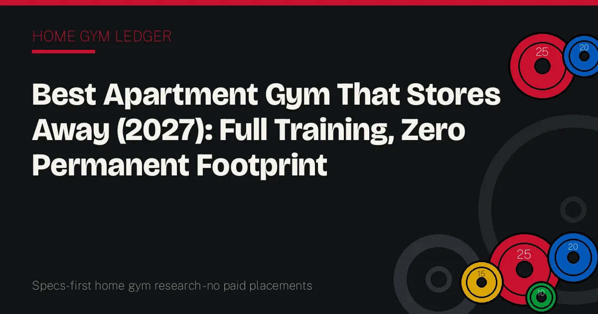 Best Apartment Gym That Stores Away (2027): Full Training, Zero Permanent Footprint