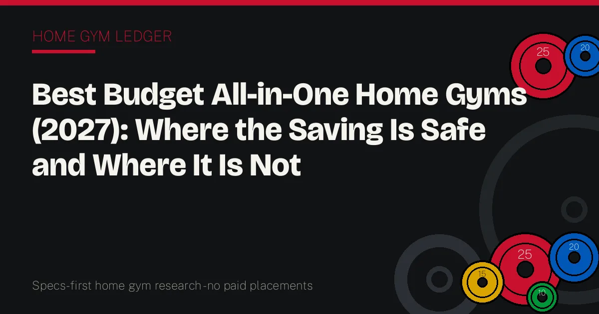 Best Budget All-in-One Home Gyms (2027): Where the Saving Is Safe and Where It Is Not