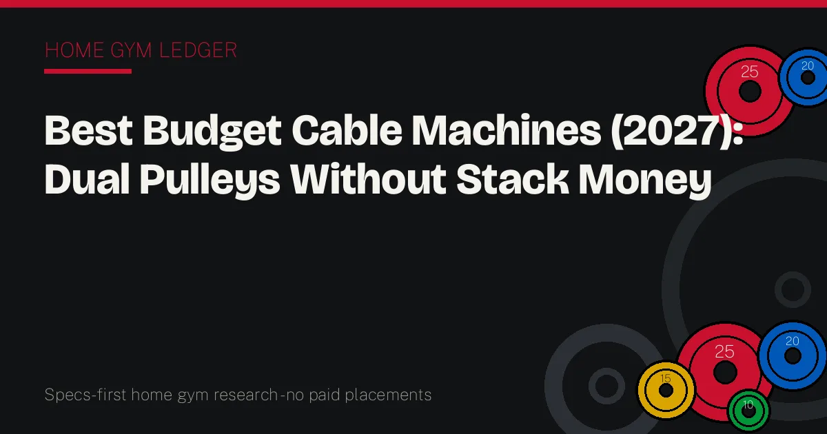 Best Budget Cable Machines (2027): Dual Pulleys Without Stack Money
