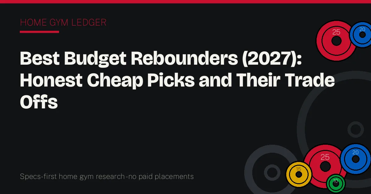 Best Budget Rebounders (2027): Honest Cheap Picks and Their Trade Offs