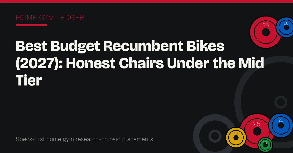 Best Budget Recumbent Bikes (2027): Honest Chairs Under the Mid Tier