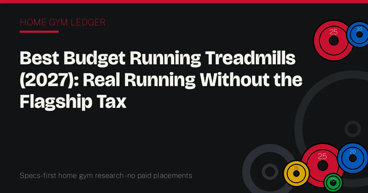 Best Budget Running Treadmills (2027): Real Running Without the Flagship Tax