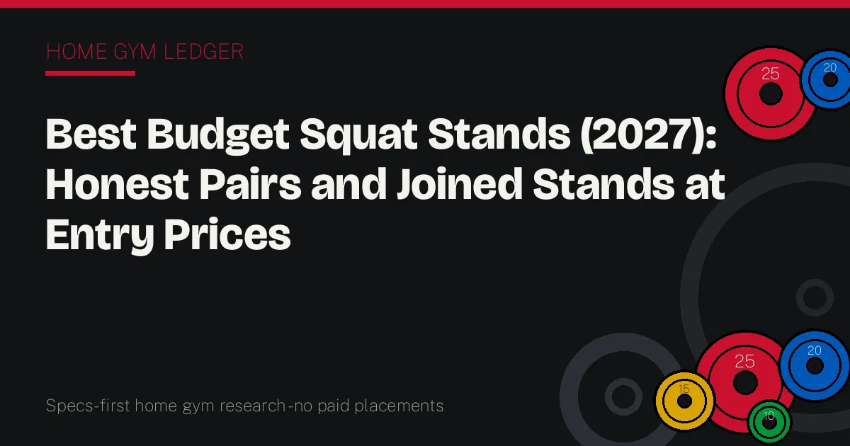 Best Budget Squat Stands (2027): Honest Pairs and Joined Stands at Entry Prices