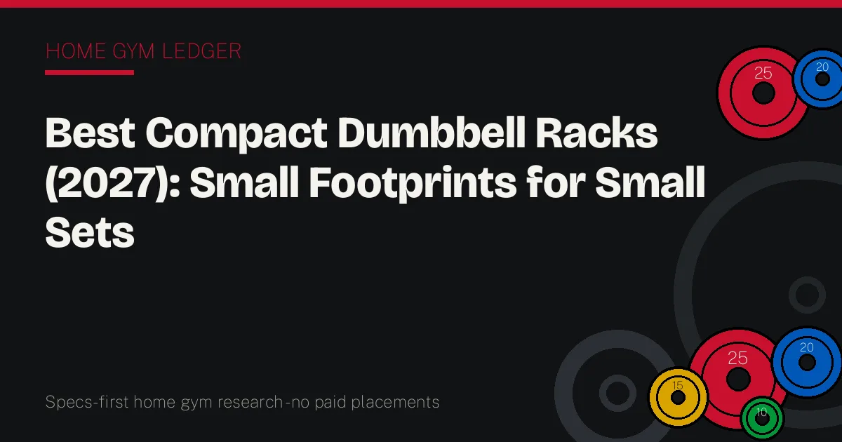 Best Compact Dumbbell Racks (2027): Small Footprints for Small Sets