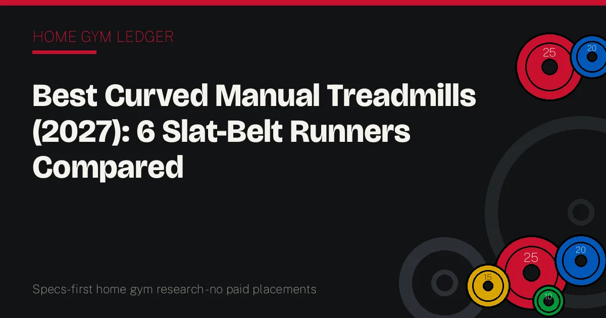 Best Curved Manual Treadmills (2027): 6 Slat-Belt Runners Compared