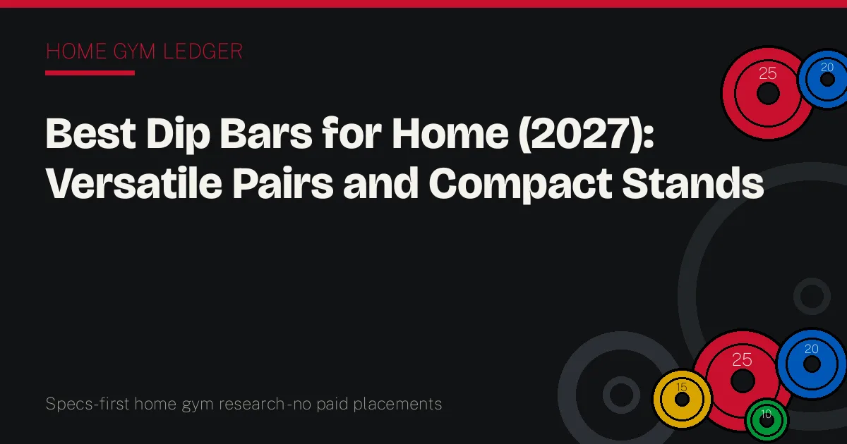 Best Dip Bars for Home (2027): Versatile Pairs and Compact Stands