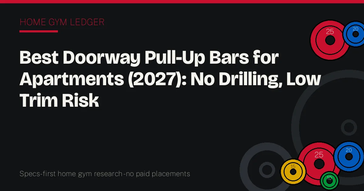Best Doorway Pull-Up Bars for Apartments (2027): No Drilling, Low Trim Risk