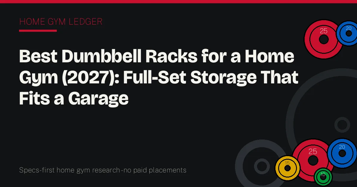 Best Dumbbell Racks for a Home Gym (2027): Full-Set Storage That Fits a Garage