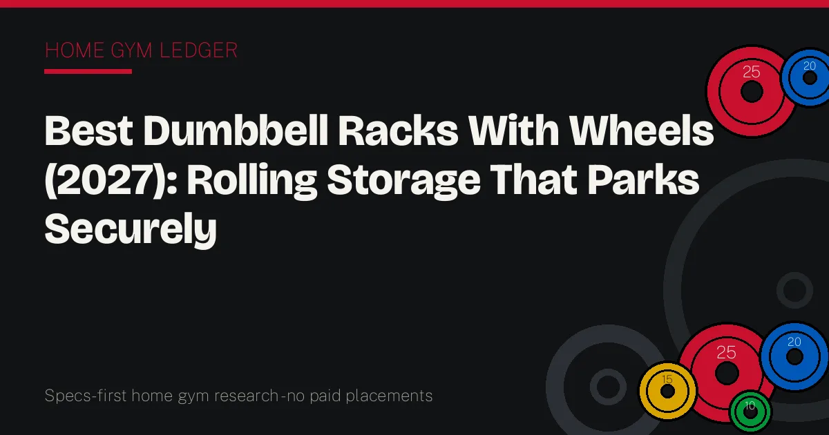 Best Dumbbell Racks With Wheels (2027): Rolling Storage That Parks Securely