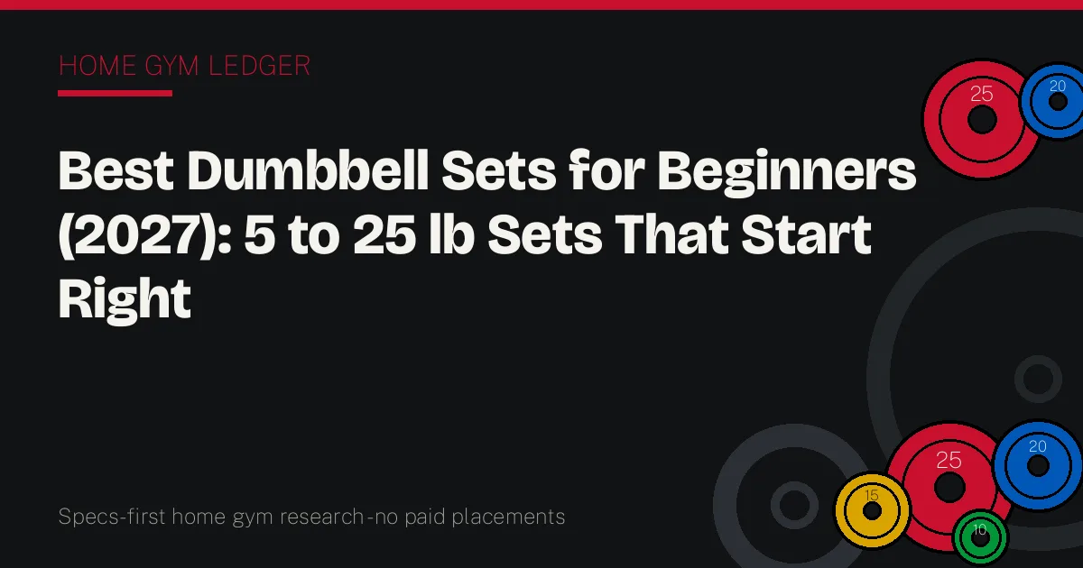 Best Dumbbell Sets for Beginners (2027): 5 to 25 lb Sets That Start Right