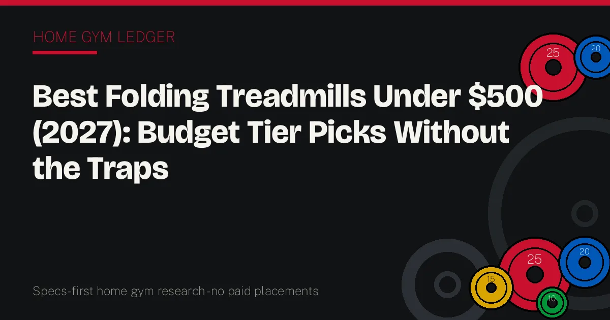 Best Folding Treadmills Under $500 (2027): Budget Tier Picks Without the Traps