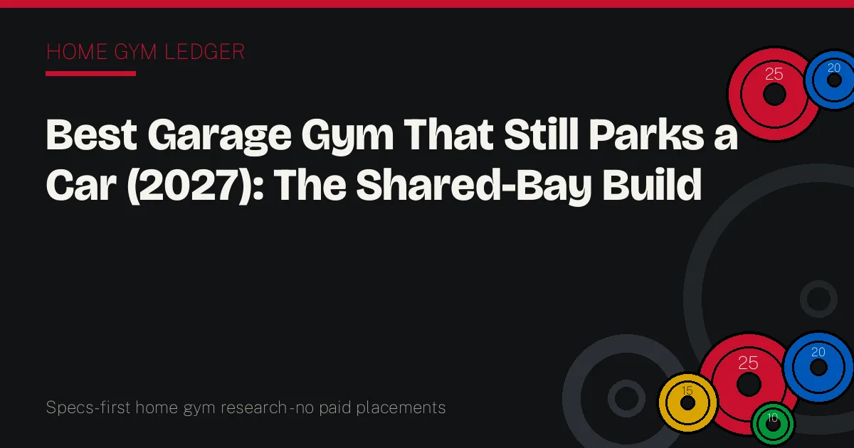 Best Garage Gym That Still Parks a Car (2027): The Shared-Bay Build