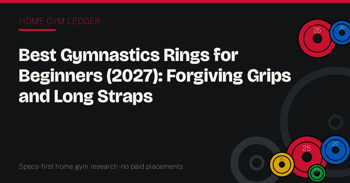Best Gymnastics Rings for Beginners (2027): Forgiving Grips and Long Straps