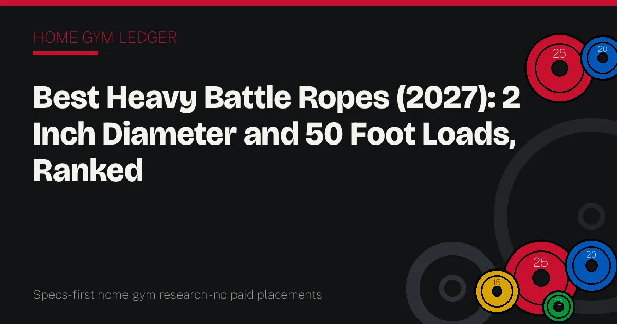 Best Heavy Battle Ropes (2027): 2 Inch Diameter and 50 Foot Loads, Ranked