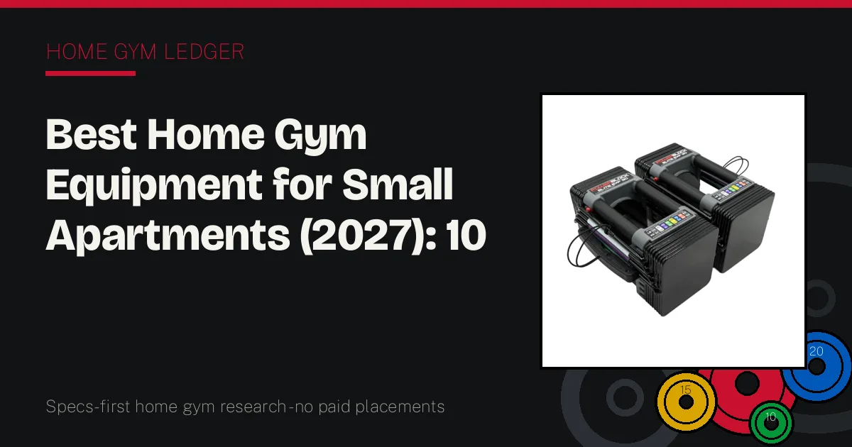 Best Home Gym Equipment for Small Apartments (2027): 10 Picks Ranked by Stored Size and Noise