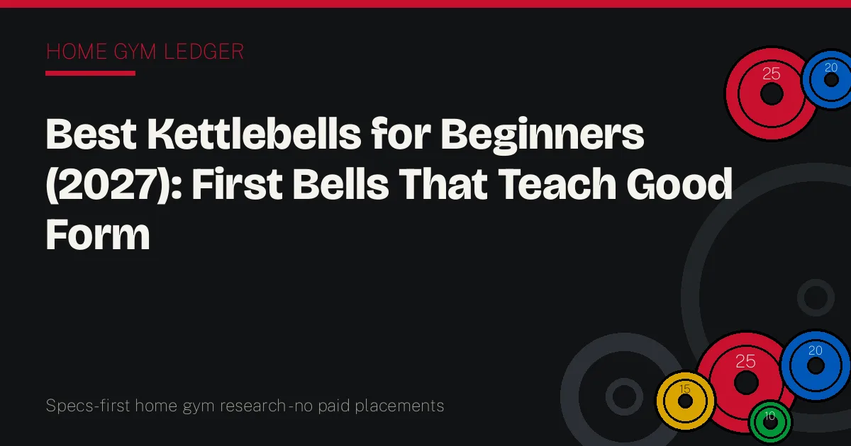 Best Kettlebells for Beginners (2027): First Bells That Teach Good Form
