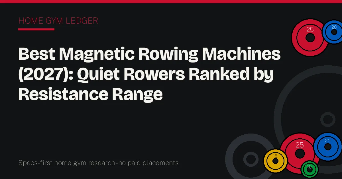 Best Magnetic Rowing Machines (2027): Quiet Rowers Ranked by Resistance Range