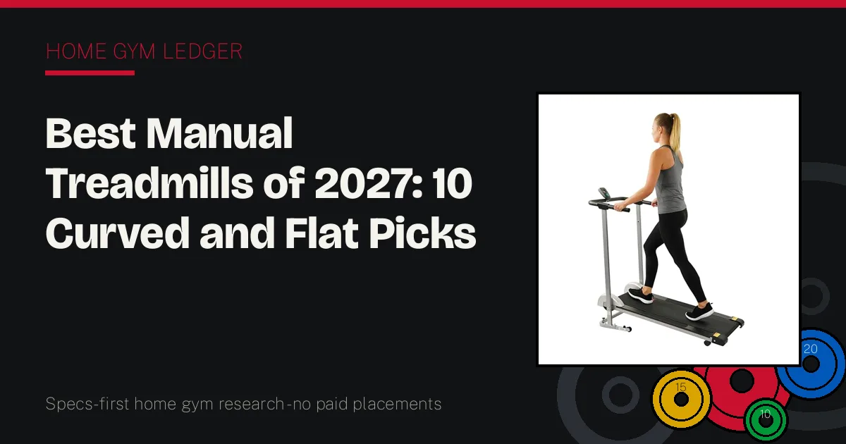 Best Manual Treadmills of 2027: 10 Curved and Flat Picks Ranked by Belt and Effort