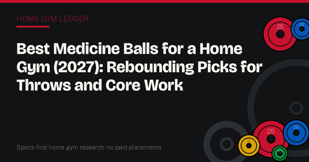 Best Medicine Balls for a Home Gym (2027): Rebounding Picks for Throws and Core Work