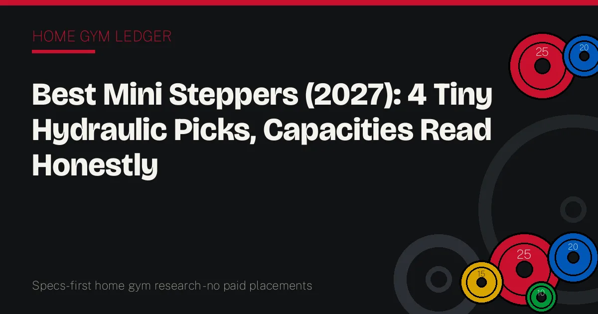 Best Mini Steppers (2027): 4 Tiny Hydraulic Picks, Capacities Read Honestly