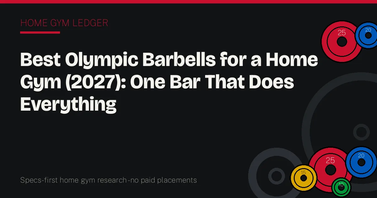 Best Olympic Barbells for a Home Gym (2027): One Bar That Does Everything