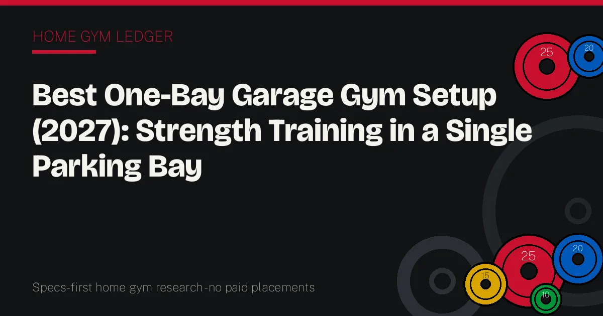 Best One-Bay Garage Gym Setup (2027): Strength Training in a Single Parking Bay