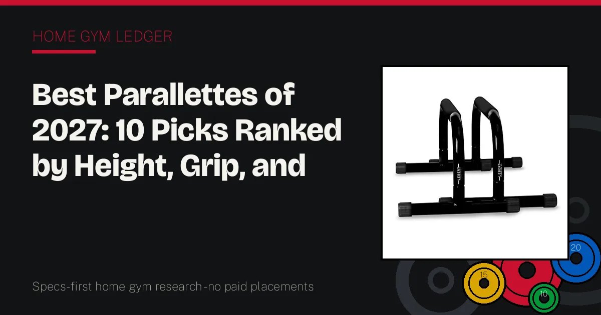 Best Parallettes of 2027: 10 Picks Ranked by Height, Grip, and Stability