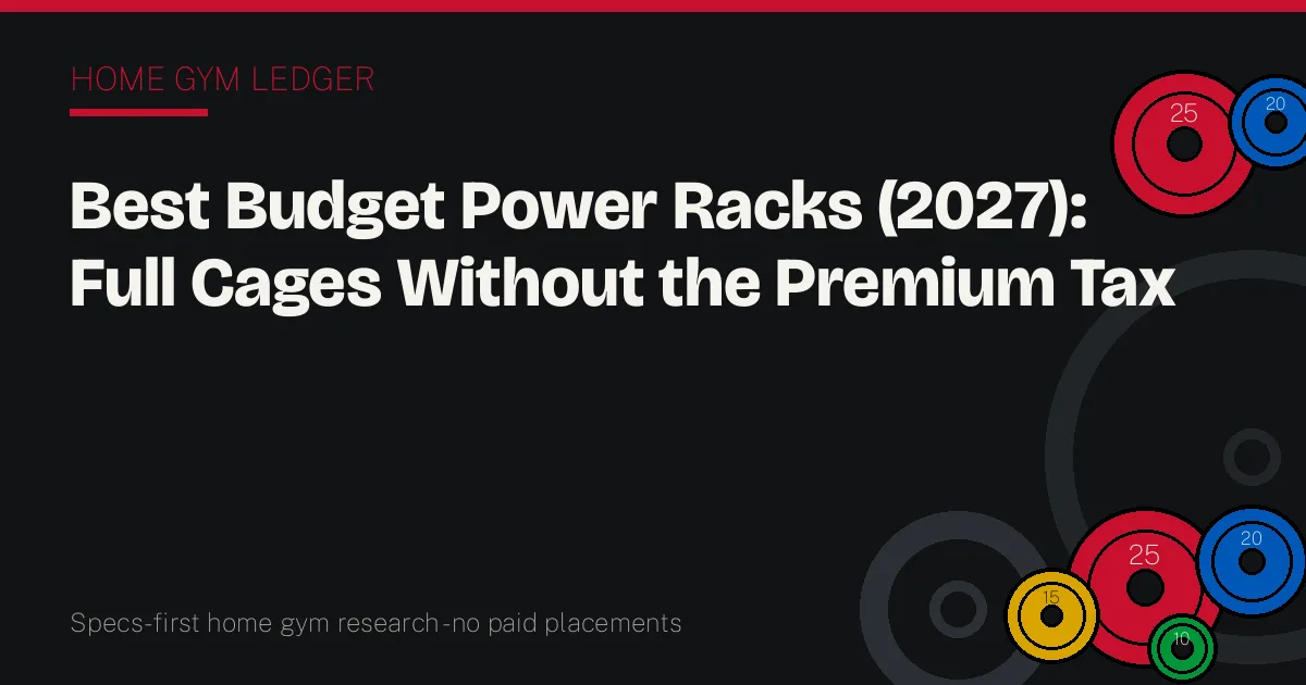 Best Budget Power Racks (2027): Full Cages Without the Premium Tax