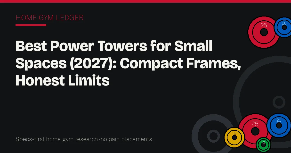 Best Power Towers for Small Spaces (2027): Compact Frames, Honest Limits