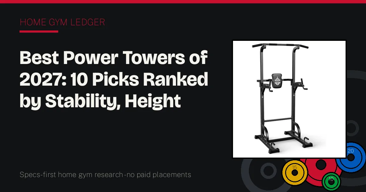 Best Power Towers of 2027: 10 Picks Ranked by Stability, Height Range, and Station Quality