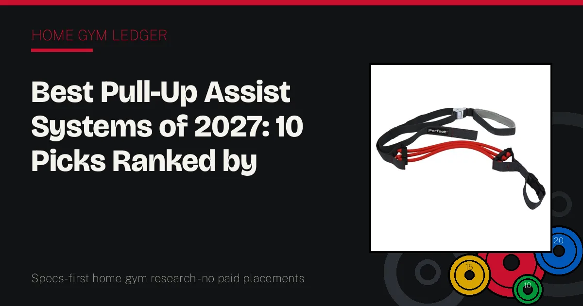 Best Pull-Up Assist Systems of 2027: 10 Picks Ranked by Assistance Range and Step Size