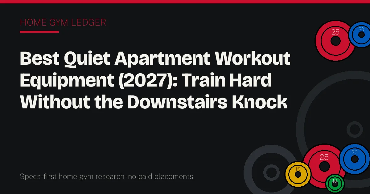 Best Quiet Apartment Workout Equipment (2027): Train Hard Without the Downstairs Knock