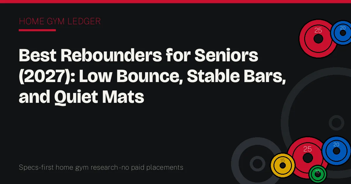 Best Rebounders for Seniors (2027): Low Bounce, Stable Bars, and Quiet Mats