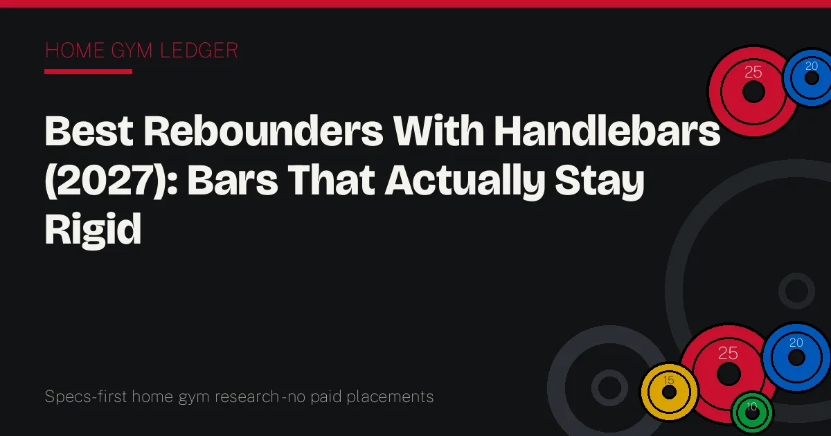 Best Rebounders With Handlebars (2027): Bars That Actually Stay Rigid