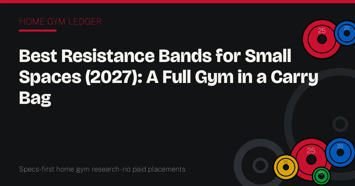 Best Resistance Bands for Small Spaces (2027): A Full Gym in a Carry Bag