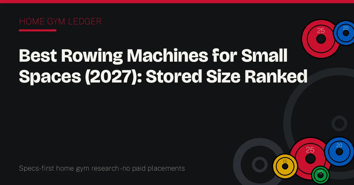 Best Rowing Machines for Small Spaces (2027): Stored Size Ranked