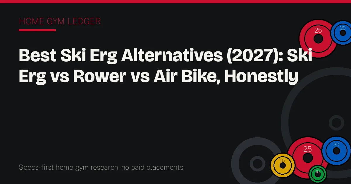 Best Ski Erg Alternatives (2027): Ski Erg vs Rower vs Air Bike, Honestly
