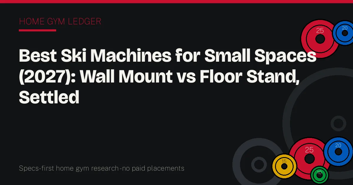 Best Ski Machines for Small Spaces (2027): Wall Mount vs Floor Stand, Settled