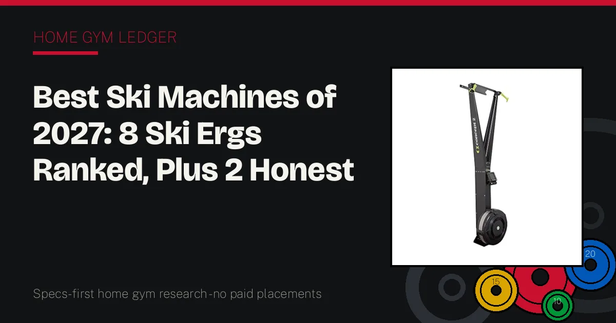 Best Ski Machines of 2027: 8 Ski Ergs Ranked, Plus 2 Honest Alternatives