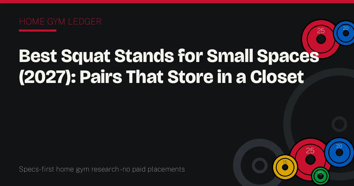 Best Squat Stands for Small Spaces (2027): Pairs That Store in a Closet