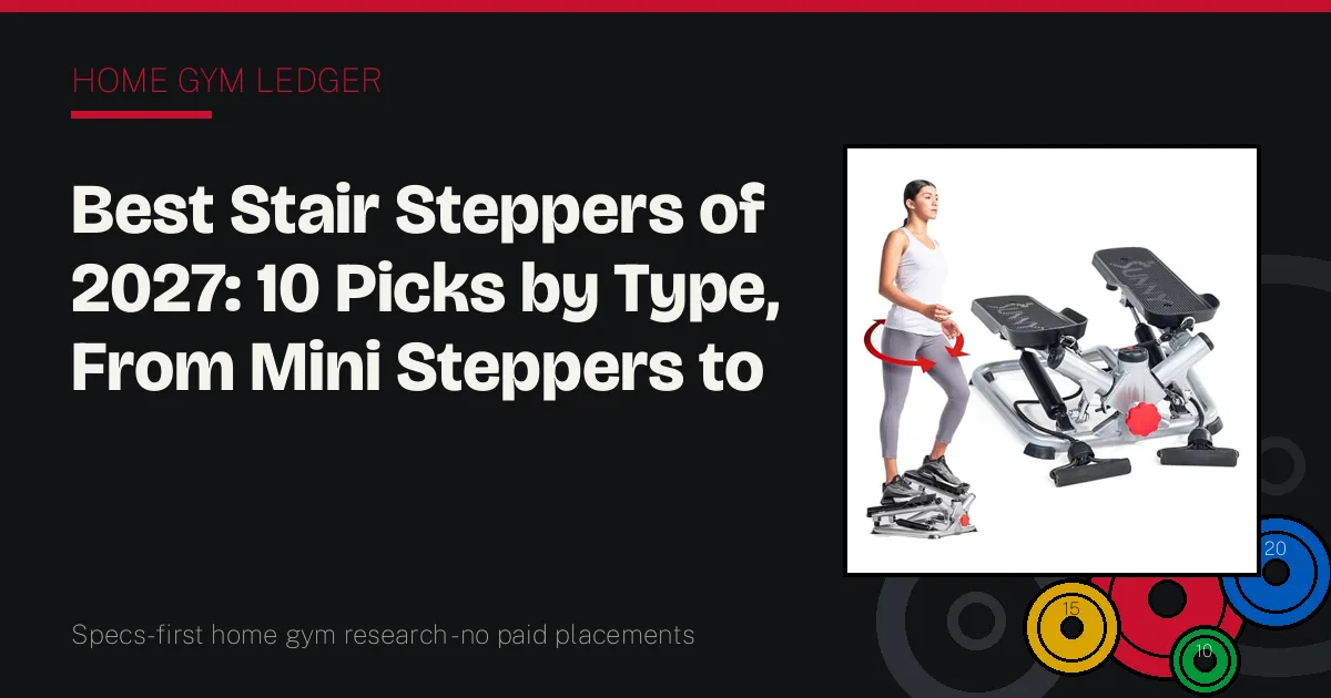 Best Stair Steppers of 2027: 10 Picks by Type, From Mini Steppers to a True Stepmill